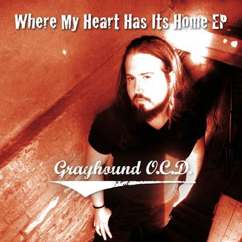 Grayhound O.C.D. - Where My Heart Has Its Home EP