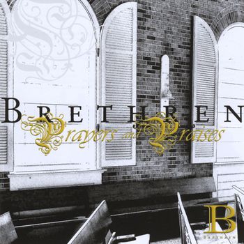 Brethren - Prayers and Praises