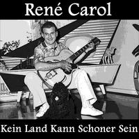 René Carol - Kein Land Kann Schoner Sein