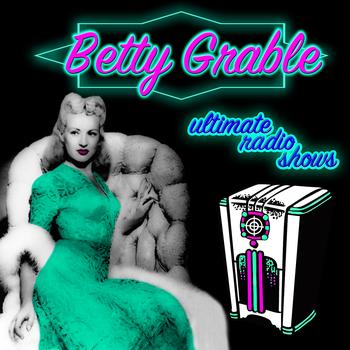 Betty Grable - Ultimate Radio Shows