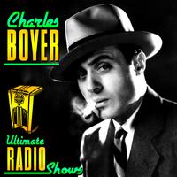 Charles Boyer - Ultimate Radio Shows