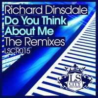 Richard Dinsdale - Do You Think About Me (The Remixes)