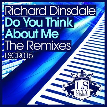 Richard Dinsdale - Do You Think About Me (The Remixes)