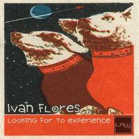 Ivan Flores - Looking For To Experience