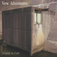 New Adventures - Repeat To Fade