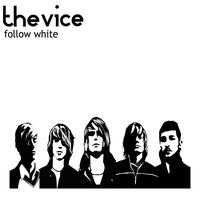 The Vice - Follow White