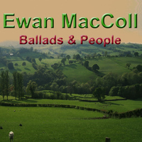 Ewan MacColl - Ballads & People