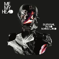 Me My Head - Survival in No Mans Land
