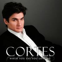 Cortes - When You Say You Love Me