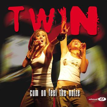 Twin - Cum On Feel The Noize