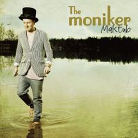 The Moniker - Maktub