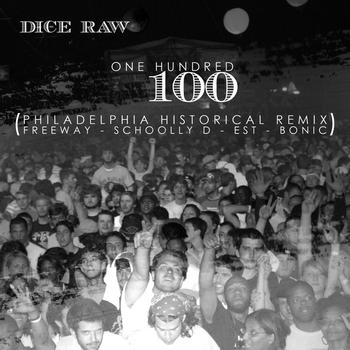 Dice Raw - 100 (Philadelphia Historical Remix) [feat. Freeway, Schooly D, EST, & Bonic)