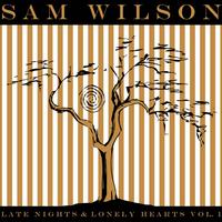 Sam Wilson - Late Nights & Lonely Hearts, Vol. 1