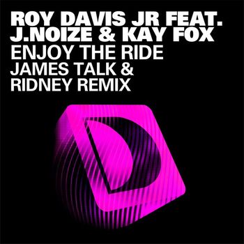 Roy Davis Jr - Enjoy The Ride (feat. J. Noize & Kaye Fox) (James Talk & Ridney Remix)