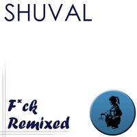 Shuval - F*ck - Remixed