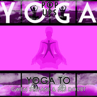 Yoga Pop Ups - Yoga To Gwen Stefani & No Doubt