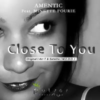 Amentic feat. Minette Fourie - Close To You