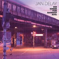 Jan Delay - Wir Kinder vom Bahnhof Soul (Re-Release [Explicit])