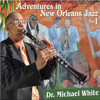 Dr. Michael White - Adventures in New Orleans Jazz Part 1