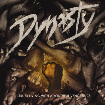 Dynasty - Truer Living With A Youthful Vengeance