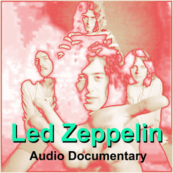 Led Zeppelin - Led Zeppelin Audio Documentary