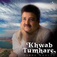 Ashok Khosla - Khwab Tumhare