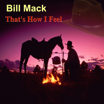 Bill Mack - That's How I Feel