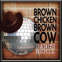 Cowboy Rowdy - Brown Chicken Brown Cow - Dance Remix
