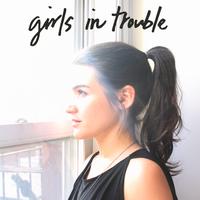 Girls in Trouble - Half You Half Me Single