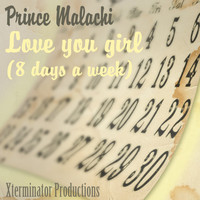 Prince Malachi - Love You Girl (8 Days a Week)