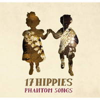17 Hippies - Phantom Songs