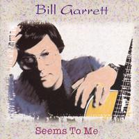 Bill Garrett - Seems To Me