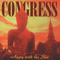 Congress - Angry With The Sun (Explicit)