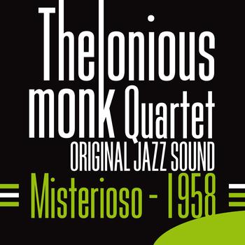 Thelonious Monk Quartet - Misterioso (1958) [Original Jazz Sound]