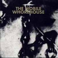 The Mobile Whorehouse - The Mobile Whorehouse