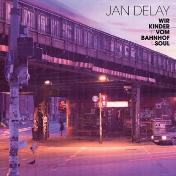Jan Delay - Wir Kinder vom Bahnhof Soul (International Version [Explicit])