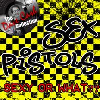 Sex Pistols - Sexy or What?? - [The Dave Cash Collection]
