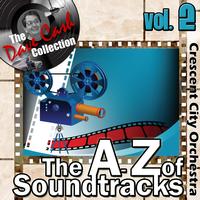 Crescent City Orchestra - The A to Z of Soundtracks Vol. 2 - [The Dave Cash Collection]