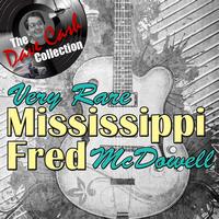 Mississippi Fred McDowell - Very Rare Mississippi Fred - [The Dave Cash Collection]