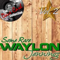 Waylon Jennings - Some Rare Waylon Vol. 2 - [The Dave Cash Collection]