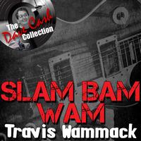 Travis Wammack - Slam Bam Wam - [The Dave Cash Collection]