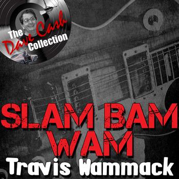 Travis Wammack - Slam Bam Wam - [The Dave Cash Collection]