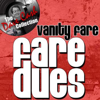 Vanity Fare - Fare Dues - [The Dave Cash Collection]