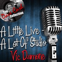 Vic Damone - A Little Live - A Lot of Studio - [The Dave Cash Collection]