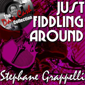 Stephane Grappelli - Just Fiddling Around - [The Dave Cash Collection]