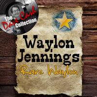 Waylon Jennings - Rare Waylon - [The Dave Cash Collection]