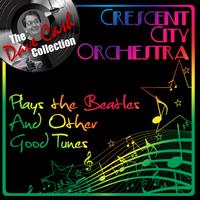 Crescent City Orchestra - Crescent City Orchestra Plays The Beatles And Other Good Tunes - [The Dave Cash Collection]