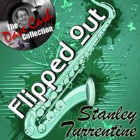 Stanley Turrentine - Flipped Out Stanley - [The Dave Cash Collection]