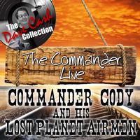 Commander Cody And His Lost Planet Airmen - The Commander Live - [The Dave Cash Collection]