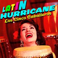 Los Cinco Caballeros - Latin Hurricane